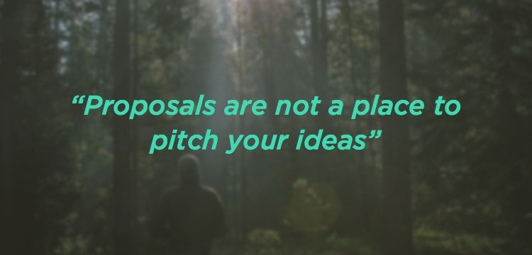 proposals are not a place to pitch your ideas